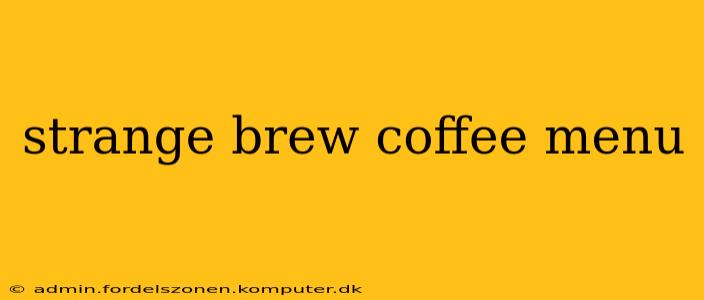 strange brew coffee menu
