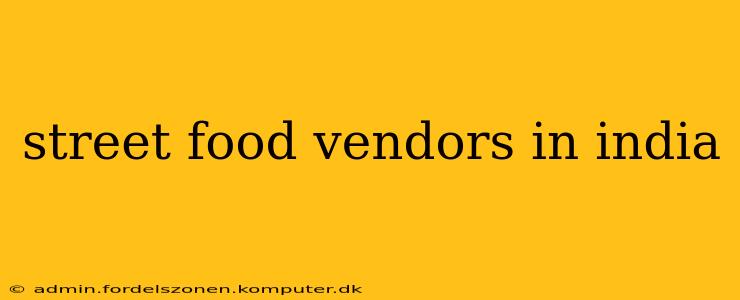 street food vendors in india
