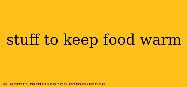 stuff to keep food warm