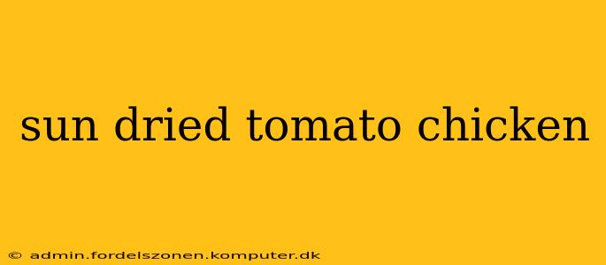 sun dried tomato chicken