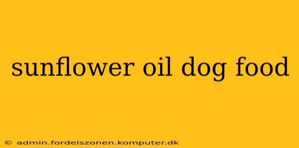 sunflower oil dog food