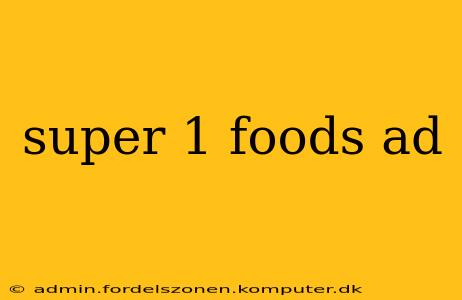 super 1 foods ad