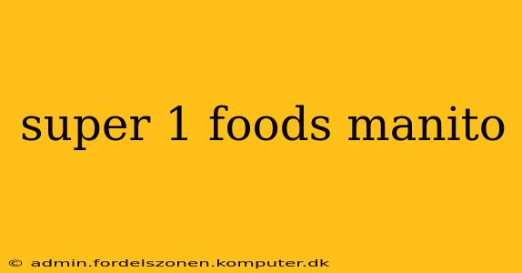 super 1 foods manito
