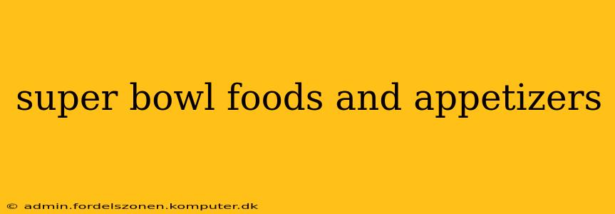 super bowl foods and appetizers