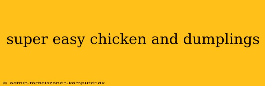 super easy chicken and dumplings