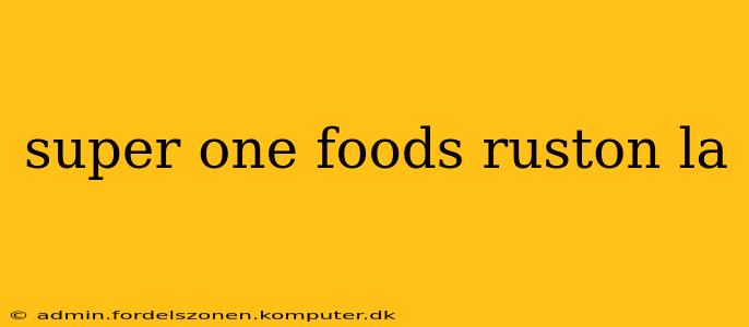 super one foods ruston la