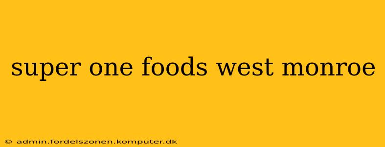 super one foods west monroe