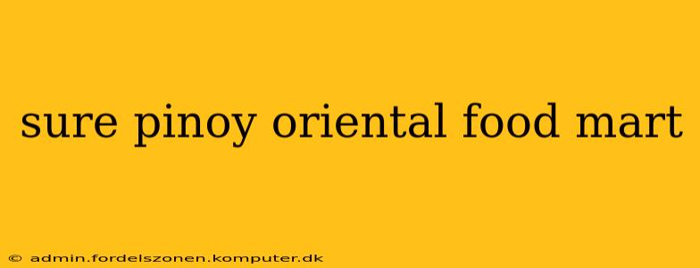 sure pinoy oriental food mart