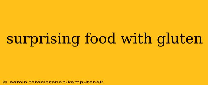 surprising food with gluten