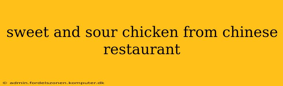 sweet and sour chicken from chinese restaurant
