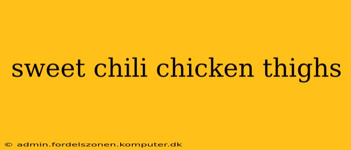 sweet chili chicken thighs