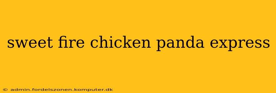sweet fire chicken panda express