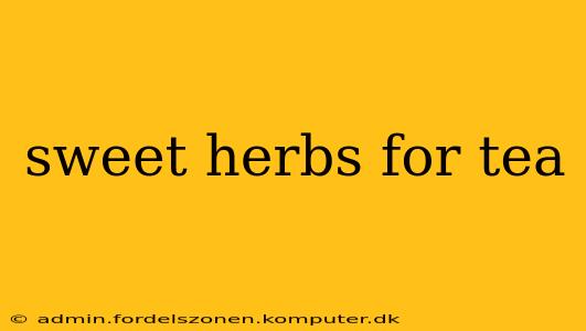sweet herbs for tea