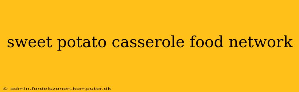 sweet potato casserole food network