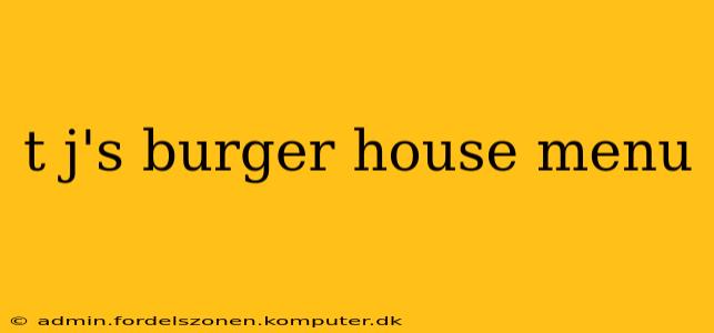 t j's burger house menu