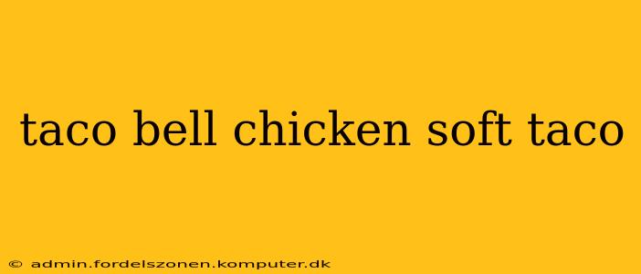 taco bell chicken soft taco