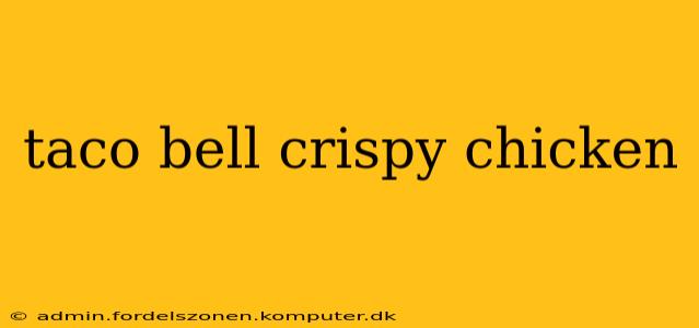 taco bell crispy chicken