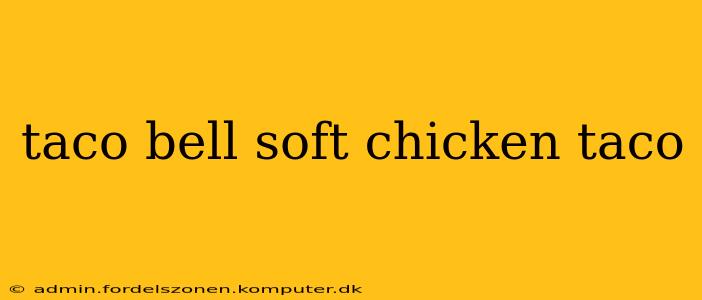 taco bell soft chicken taco