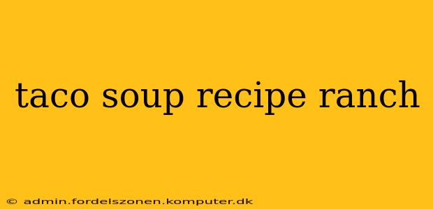 taco soup recipe ranch