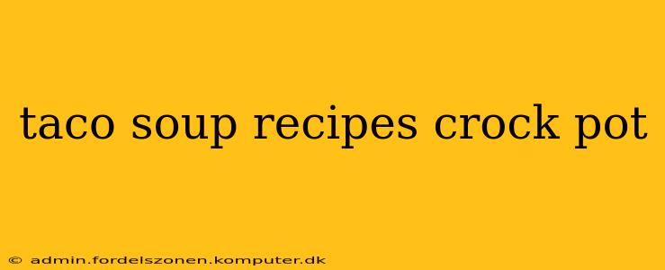 taco soup recipes crock pot