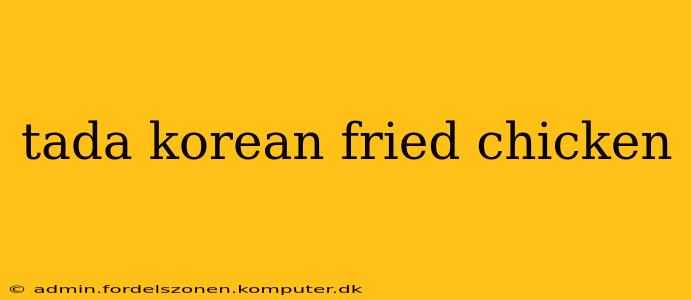 tada korean fried chicken