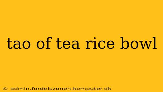 tao of tea rice bowl