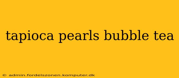 tapioca pearls bubble tea