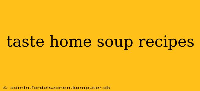 taste home soup recipes