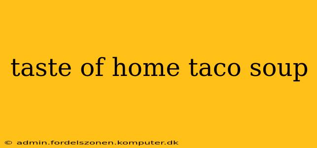 taste of home taco soup