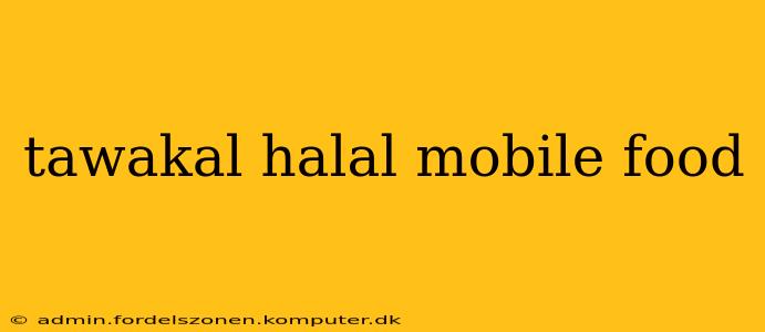 tawakal halal mobile food