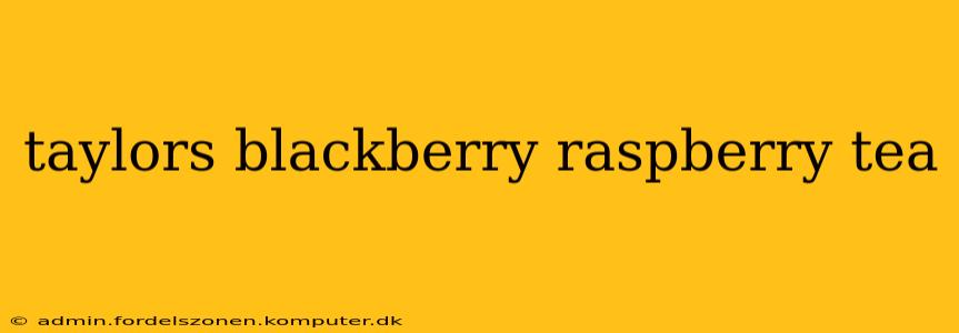 taylors blackberry raspberry tea