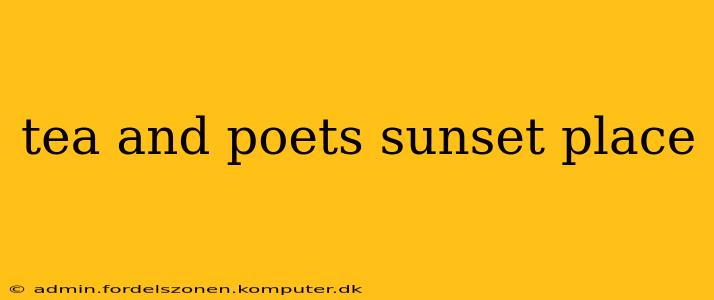 tea and poets sunset place