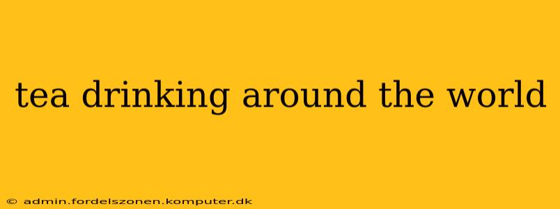 tea drinking around the world