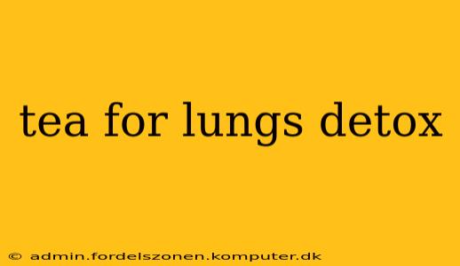 tea for lungs detox