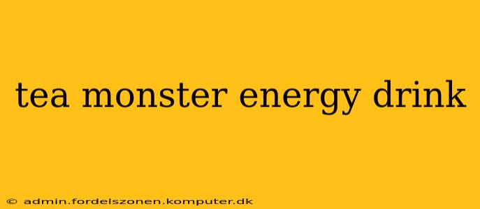 tea monster energy drink