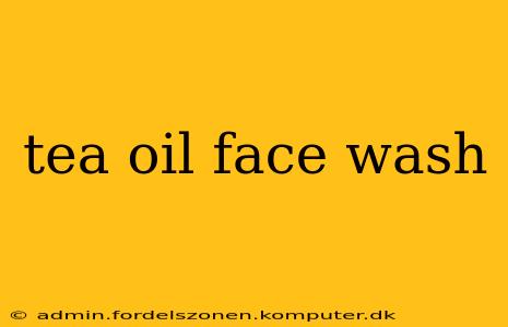 tea oil face wash