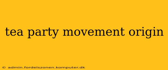 tea party movement origin