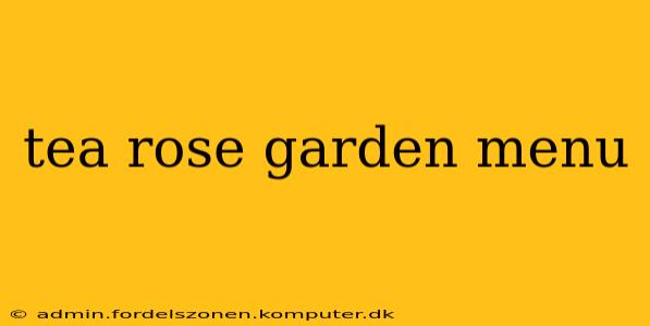 tea rose garden menu