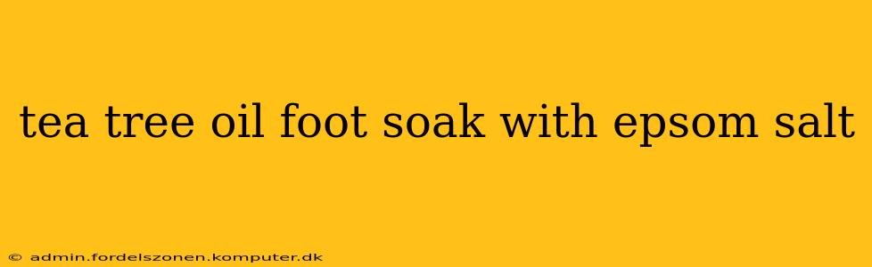 tea tree oil foot soak with epsom salt