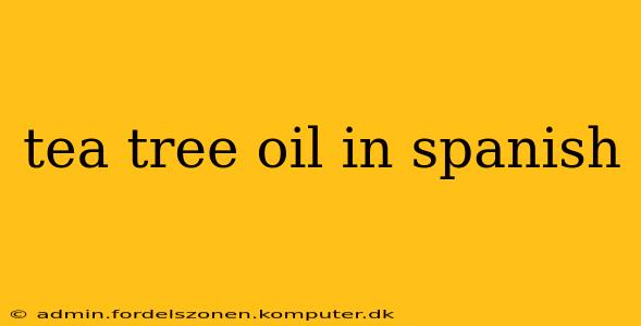 tea tree oil in spanish