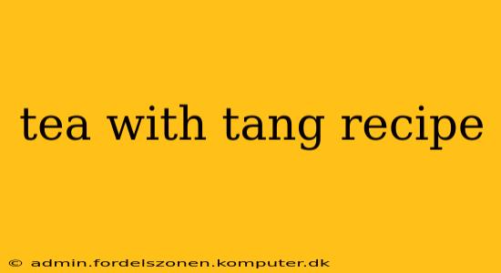 tea with tang recipe