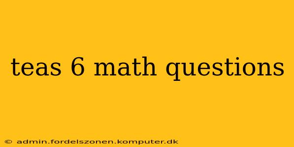 teas 6 math questions
