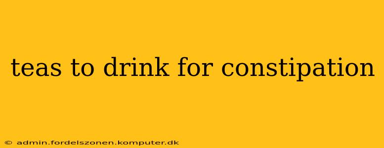 teas to drink for constipation