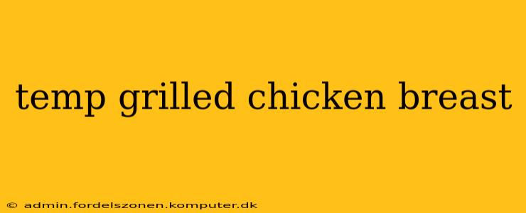 temp grilled chicken breast