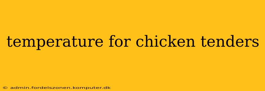 temperature for chicken tenders