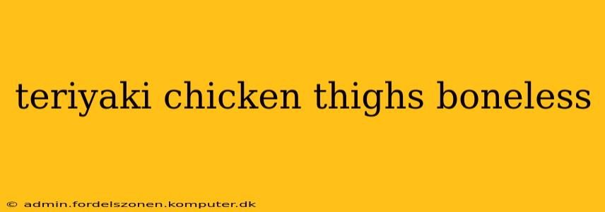 teriyaki chicken thighs boneless