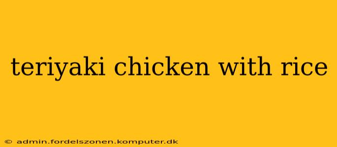 teriyaki chicken with rice