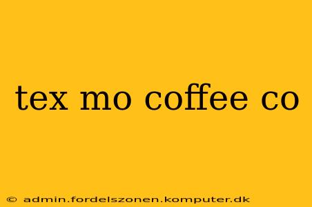 tex mo coffee co