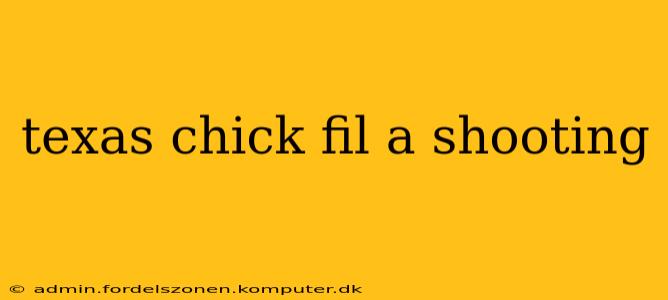 texas chick fil a shooting