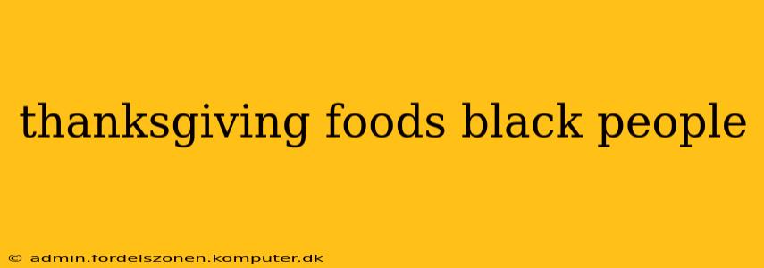 thanksgiving foods black people